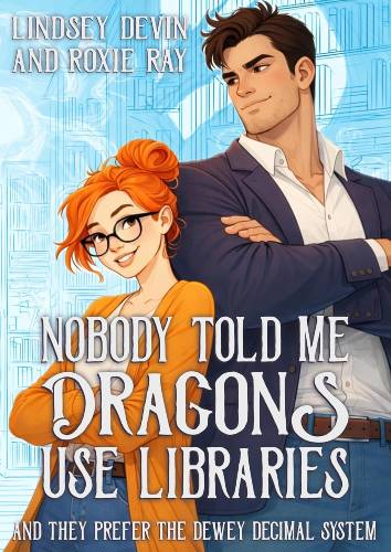 Nobody Told Me Dragons use Libraries - Roxie Ray